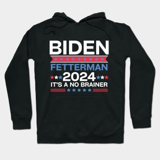 Biden Fetterman 2024 It's A No Brainer Hoodie